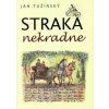 Straka nekradne - Ján Tužinský Straka nekradne - Ján Tužinský