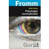 Patologie normálnosti - Erich Fromm Patologie normálnosti - Erich Fromm