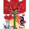 How To Be Happy How To Be Happy