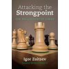 Attacking the Strongpoint: The Philosophy of Chess Attacking the Strongpoint: The Philosophy of Chess