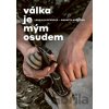 Válka je mým osudem - Lenka Klicperová, Markéta Kutilová Válka je mým osudem - Lenka Klicperová, Markéta Kutilová