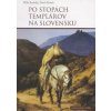 Po stopách templárov na Slovensku - Miloš Jesenský Po stopách templárov na Slovensku - Miloš Jesenský