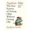 Ageless - Andrew Steele, Bloomsbury Publishing PLC Ageless - Andrew Steele, Bloomsbury Publishing PLC