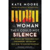 The Woman They Could Not Silence: The Shocking Story of a Woman Who Dared to Fight Back The Woman They Could Not Silence: The Shocking Story of a Woman Who Dared to Fight Back