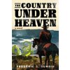 The Country Under Heaven - Ferderic S. Durbin The Country Under Heaven - Ferderic S. Durbin