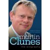 Martin Clunes - the Biography Martin Clunes - the Biography