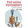 Eddy Bill: Proč volíme psychopaty a jak to zastavit (Typické vlastností psychopatických politiků. Falešné krize, jež vytváří, aby se mohli vykreslit jako hrdinská postava. Od Hitlera či Maa po Putina. Eddy Bill: Proč volíme psychopaty a jak to zastavit (Typické vlastností psychopatických politiků. Falešné krize, jež vytváří, aby se mohli vykreslit jako hrdinská postava. Od Hitlera či Maa po Putina.