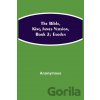The Bible, King James version, Book 2; Exodus - Anonymous The Bible, King James version, Book 2; Exodus - Anonymous