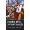 Reformed Baptist Covenant Theology Reformed Baptist Covenant Theology
