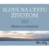 365 Slová na cestu životom. Múdrosť na každý deň 365 Slová na cestu životom. Múdrosť na každý deň