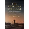 Twilight Struggle (Hal Brands)(Brožovaná) Twilight Struggle (Hal Brands)(Brožovaná)