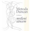 Metoda Duncan – myšlení tancem - Eva Blažíčková Metoda Duncan – myšlení tancem - Eva Blažíčková