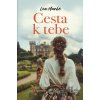 Cesta k tebe - Lea Marko Cesta k tebe - Lea Marko