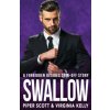 Swallow: A Forbidden Desires Spin-Off Story (Virginia Kelly,Piper Scott)(Brožovaná) Swallow: A Forbidden Desires Spin-Off Story (Virginia Kelly,Piper Scott)(Brožovaná)