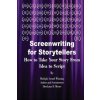 Screenwriting for Storytellers How to Take Your Story From Idea to Script Screenwriting for Storytellers How to Take Your Story From Idea to Script