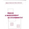 Právo a management ve stavebnictví - Dagmar Hrabincová, Dana Linkeschová Právo a management ve stavebnictví - Dagmar Hrabincová, Dana Linkeschová