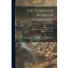 Complete Work of Rembrandt (Wilhelm Von 1845-1929 Bode,1606- Rembrandt Harmenszoon Van Rijn,C. (Cornelis) 186 Hofstede de Groot)(Brožovaná) Complete Work of Rembrandt (Wilhelm Von 1845-1929 Bode,1606- Rembrandt Harmenszoon Van Rijn,C. (Cornelis) 186 Hofstede de Groot)(Brožovaná)