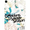 O Maidens In Your Savage Season 2 O Maidens In Your Savage Season 2