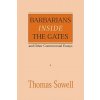Barbarians inside the Gates and Other Controversial Essays (Thomas Sowell)(Brožovaná) Barbarians inside the Gates and Other Controversial Essays (Thomas Sowell)(Brožovaná)