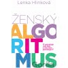 Ženský algoritmus - Lenka Hlinková Ženský algoritmus - Lenka Hlinková