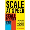Scale at Speed Scale at Speed