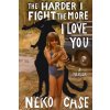 The Harder I Fight The More I Love You: A Memoir The Harder I Fight The More I Love You: A Memoir