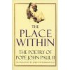 The Place Within: The Poetry of Pope John Paul II