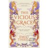 This Vicious Grace (Emily Thiede) This Vicious Grace (Emily Thiede)