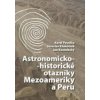 Astronomicko historické otazníky Mezoameriky a Peru - Pavelka Karel Klokočník nbsp;Jaroslav Kostelecký nbsp;Jan Astronomicko historické otazníky Mezoameriky a Peru - Pavelka Karel Klokočník nbsp;Jaroslav Kostelecký nbsp;Jan