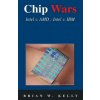 Chip Wars: Written in 2005 with Some Updates-Still the Defining Book on Chip Technology for Programmers, Analysts, It Directors, (Brian W Kelly)(Brožovaná) Chip Wars: Written in 2005 with Some Updates-Still the Defining Book on Chip Technology for Programmers, Analysts, It Directors, (Brian W Kelly)(Brožovaná)