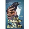 Your Shadow Half Remains - Sunny Moraine Your Shadow Half Remains - Sunny Moraine