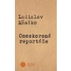 Oneskorené reportáže - Ladislav Mňačko Oneskorené reportáže - Ladislav Mňačko