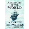 A History of the World in Twelve Shipwrecks - David Gibbins A History of the World in Twelve Shipwrecks - David Gibbins