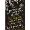 The Murder of Professor Schlick - David Edmonds The Murder of Professor Schlick - David Edmonds