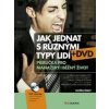 Jak jednat s různými typy lidí + DVD - Vojtěch Černý Jak jednat s různými typy lidí + DVD - Vojtěch Černý
