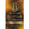 Uncovering Egyptian Mythology (Lucas Russo)(Brožovaná) Uncovering Egyptian Mythology (Lucas Russo)(Brožovaná)