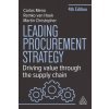 Leading Procurement Strategy – Driving Value Through the Supply Chain Leading Procurement Strategy – Driving Value Through the Supply Chain