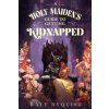 A Holy Maiden's Guide to Getting Kidnapped (Katy Nyquist)(Brožovaná) A Holy Maiden's Guide to Getting Kidnapped (Katy Nyquist)(Brožovaná)
