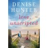 LOVE UNSCRIPTED (HUNTER DENISE)(Brožovaná) LOVE UNSCRIPTED (HUNTER DENISE)(Brožovaná)