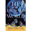 He Who Drowned the World He Who Drowned the World