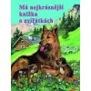 Má nejkrásnější knížka o zvířátkách - autor neuvedený Má nejkrásnější knížka o zvířátkách - autor neuvedený