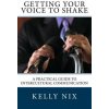 Getting Your Voice to Shake: A Practical Guide to Intercultural Communication (Kelly Nix)() Getting Your Voice to Shake: A Practical Guide to Intercultural Communication (Kelly Nix)()