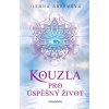 Kouzla pro úspěšný život - Ileana Abrevová Kouzla pro úspěšný život - Ileana Abrevová