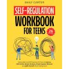 Self-Regulation Workbook for Teens (Emily Carter)(Brožovaná) Self-Regulation Workbook for Teens (Emily Carter)(Brožovaná)