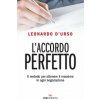 accordo perfetto. Il metodo per ottenere il massimo in ogni negoziazione accordo perfetto. Il metodo per ottenere il massimo in ogni negoziazione