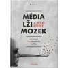 MÉDIA, LŽI A PŘÍLIŠ RYCHLÝ MOZEK - Petr Nutil MÉDIA, LŽI A PŘÍLIŠ RYCHLÝ MOZEK - Petr Nutil