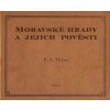 Moravské hrady a jejich pověsti - Franz Alexander Heber Moravské hrady a jejich pověsti - Franz Alexander Heber
