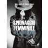 Spionaggio femminile nel Novecento (Gabriele Faggioni)(Brožovaná) Spionaggio femminile nel Novecento (Gabriele Faggioni)(Brožovaná)