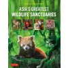 Asia's Greatest Wildlife Sanctuaries Asia's Greatest Wildlife Sanctuaries