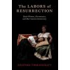 The Labors of Resurrection The Labors of Resurrection